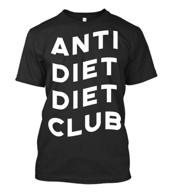 Anti Diet Diet Club For Fast Food Enthusiasts T-Shirt