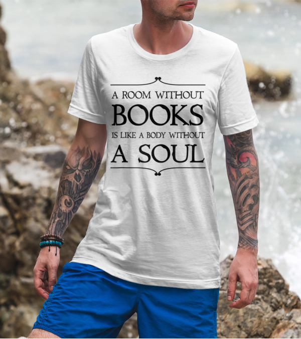 A Room Without Books Is Like A Body Without A Soul Book Club Reading Librarian English Teacher T-Shirt
