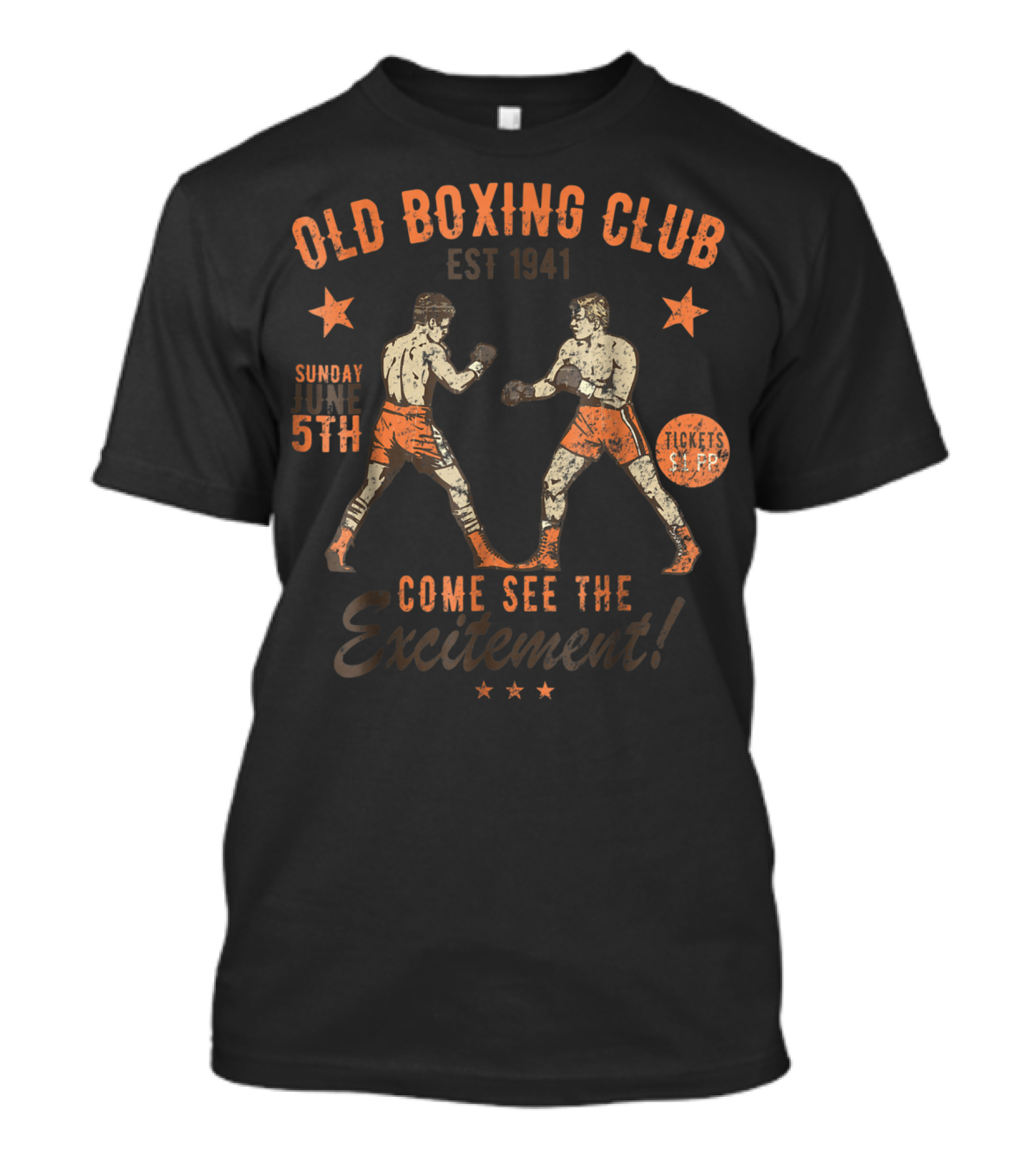 OLD BOXING CLUB EST 1941 SUNDAY JUNE 5TH COME SEE THE EXCITEMENT TICKETS $1.00 T-Shirt
