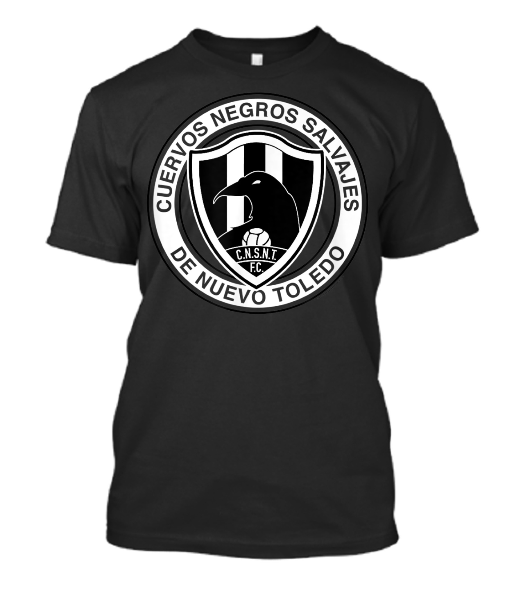 Cuervos Negros Salvajes De Nuevo Toledo C.N.S.N.T. F.C T-Shirt