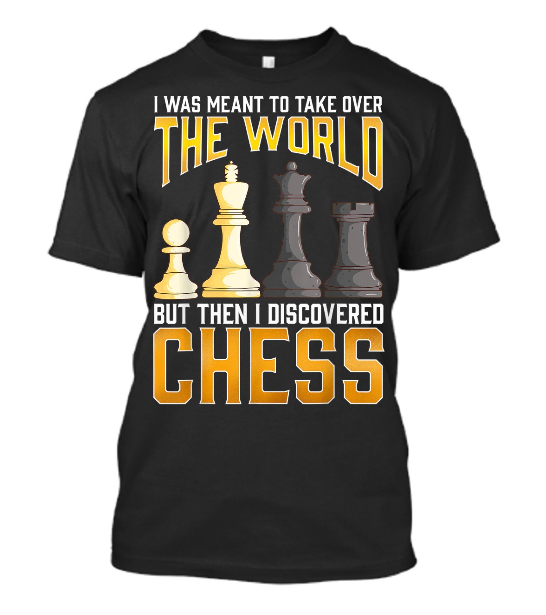 I Was Meant To Take Over The World But Then I Discovered Chess Club Team Set Game Humor T-Shirt