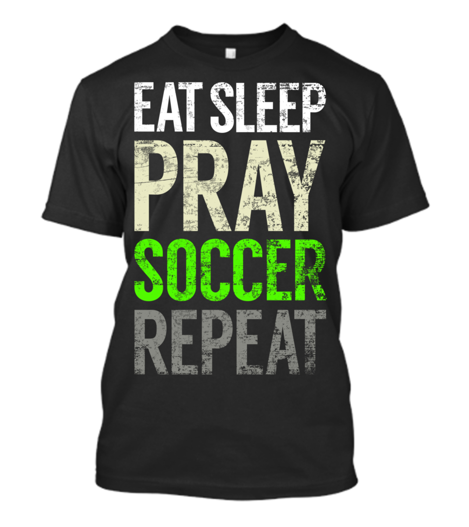 Eat Sleep Pray Soccer Repeat Christian Futbol Routine T-Shirt