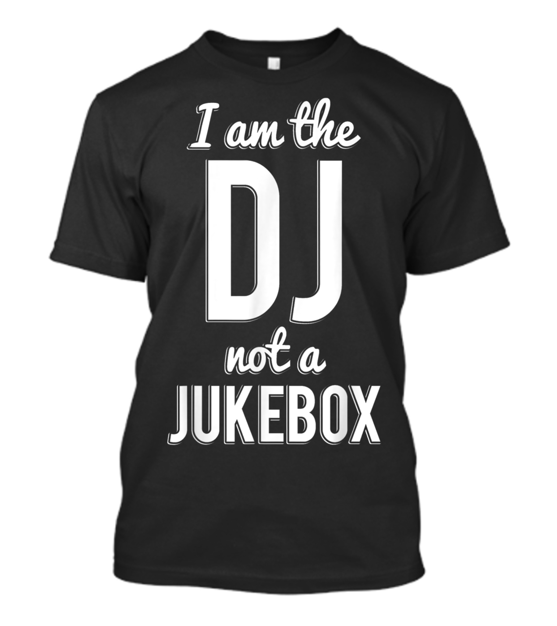 I Am The DJ Not A Jukebox Funny Club Party T-Shirt