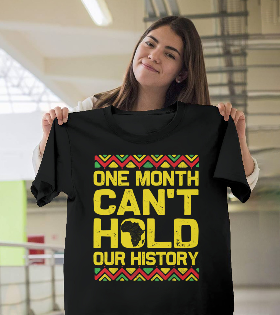 One Month Can't Hold Our History Africa Map Pattern Black History Month T-Shirt