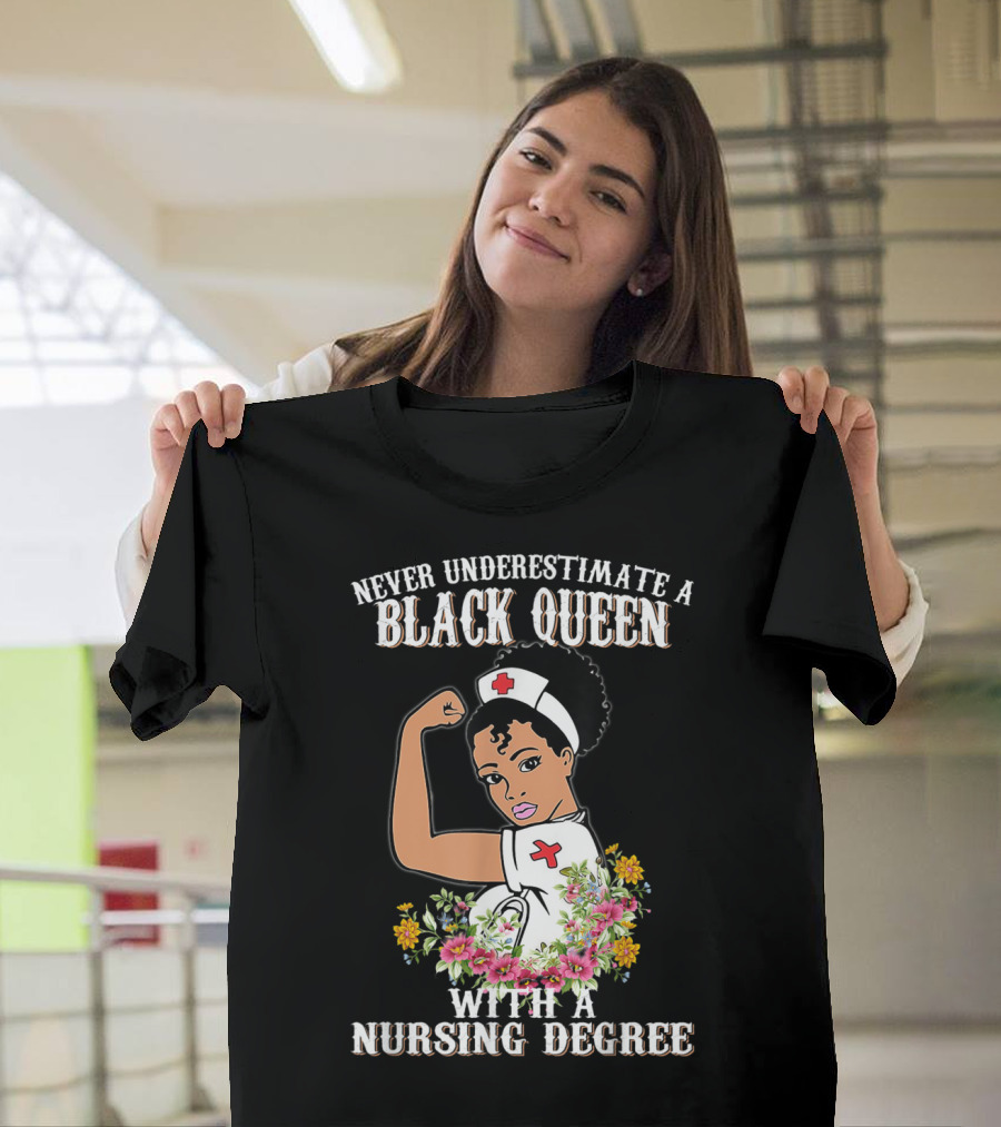 Never Underestimate A Black Queen With A Nursing Degree T-Shirt