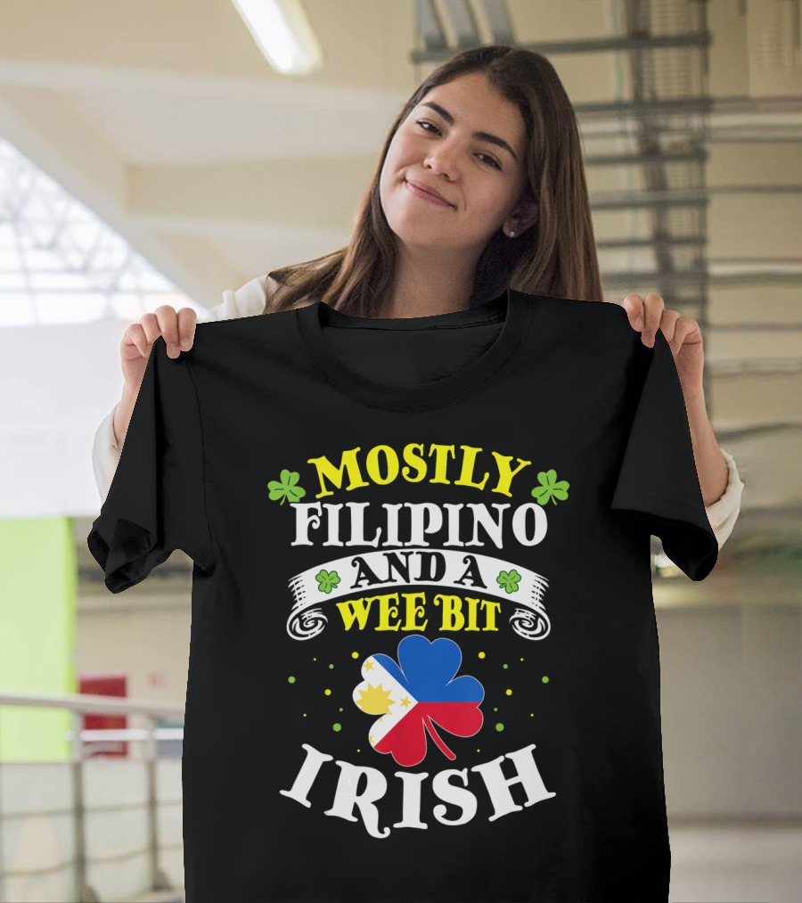 MOSTLY FILIPINO AND A WEE BIT IRISH T-Shirt