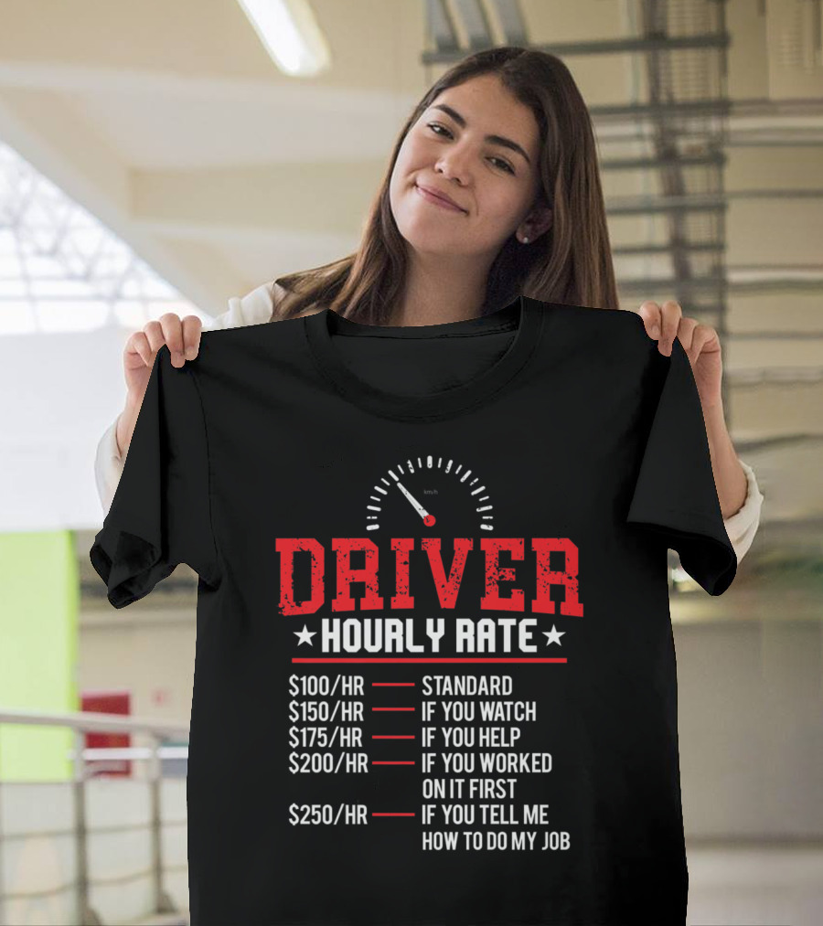 Funny Driver Hourly Rate Standard If You Watch Help Taxi Chauffeur T-Shirt
