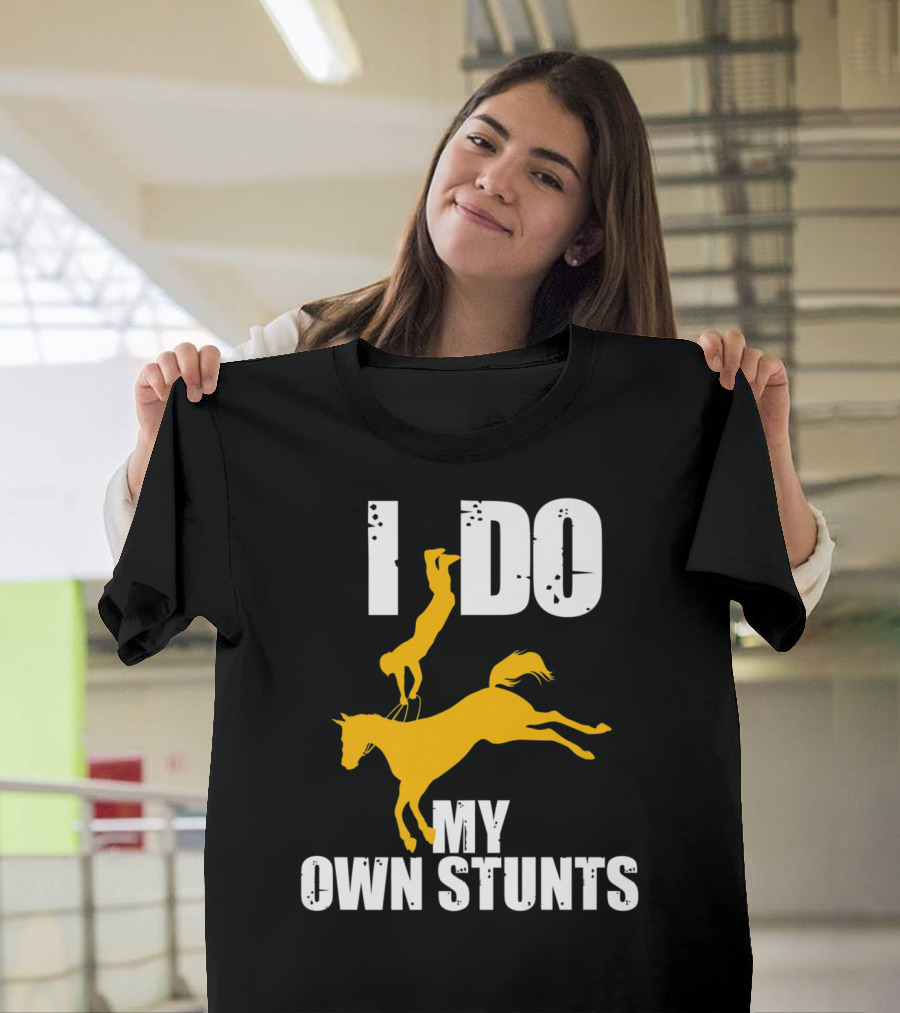 I Do My Own Stunts Funny Cute Horse Eque T-Shirt