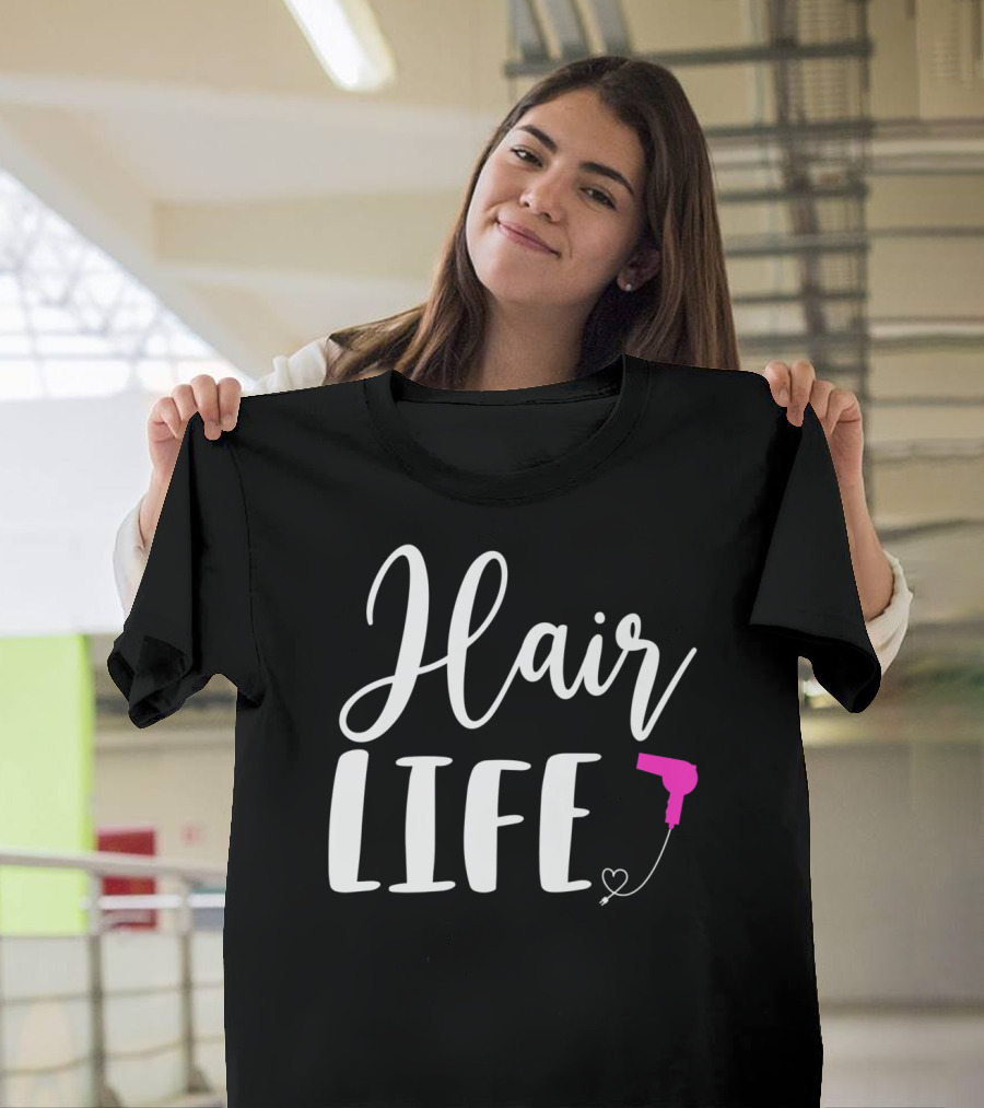 Hair Life Cute Heart Blow Dryer Hairstyle T-Shirt