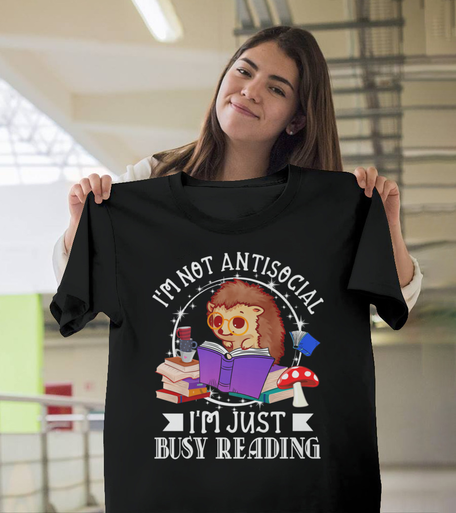 I'm Not Antisocial I'm Just Busy Reading Hedgehog with Books and Mushroom T-Shirt
