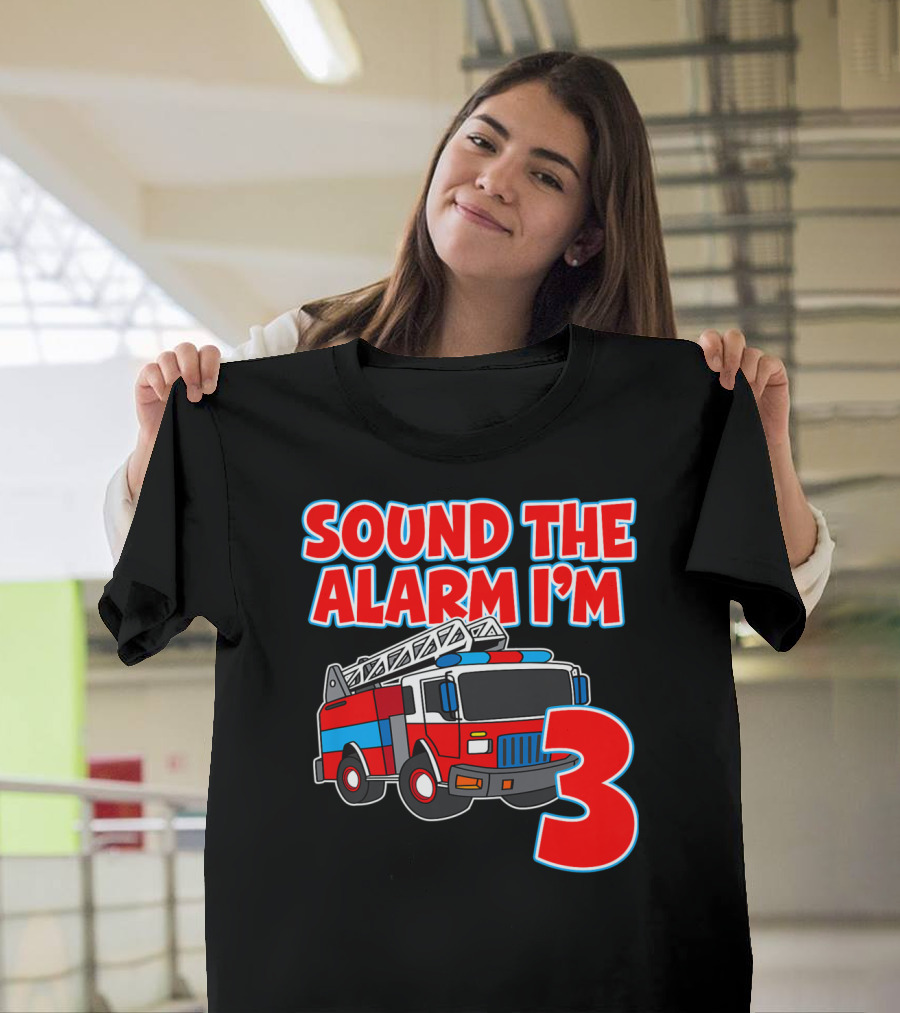Sound The Alarm I'm 3 Firetruck Kids 3rd Birthday T-Shirt