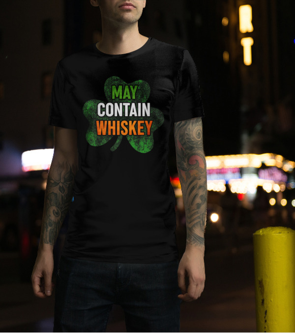 May Contain Whiskey Irish Shamrock St Patrick's Day T-Shirt