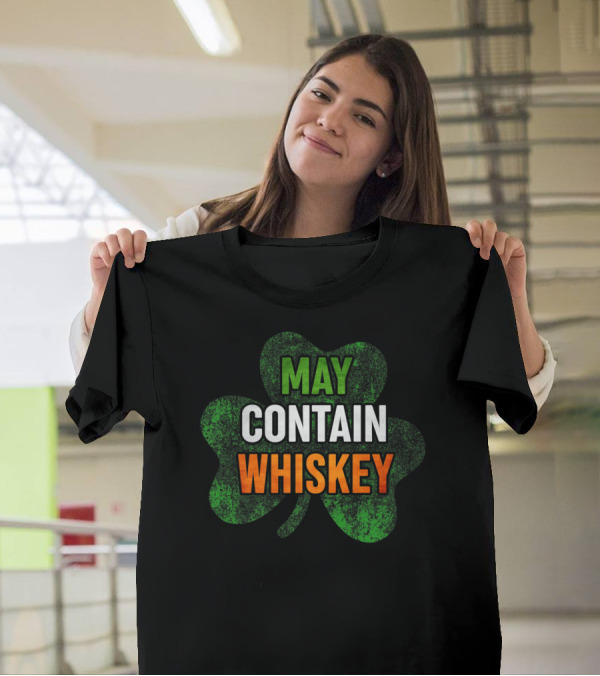 May Contain Whiskey Irish Shamrock St Patrick's Day T-Shirt