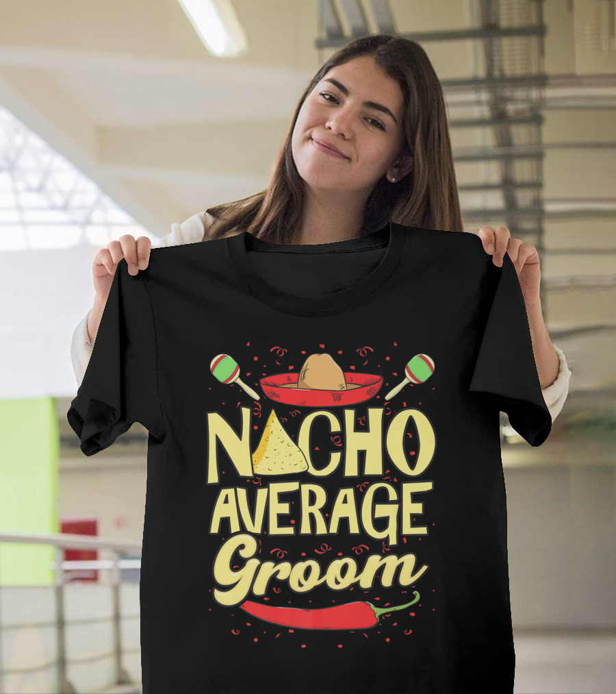 Nacho Average Groom Funny Wedding Sombrero Maracas Pepper T-Shirt