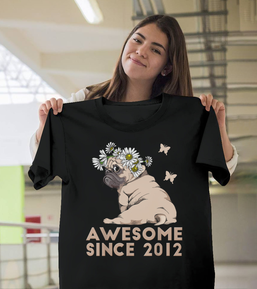 Awesome Since 2012 Pug Puppy with Floral Crown and Butterflies T-Shirt