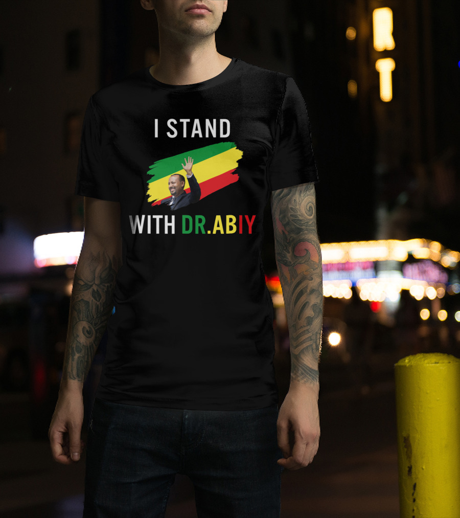 I Stand With Dr. Abiy Ahmed Ethiopian Flag Colors T-Shirt