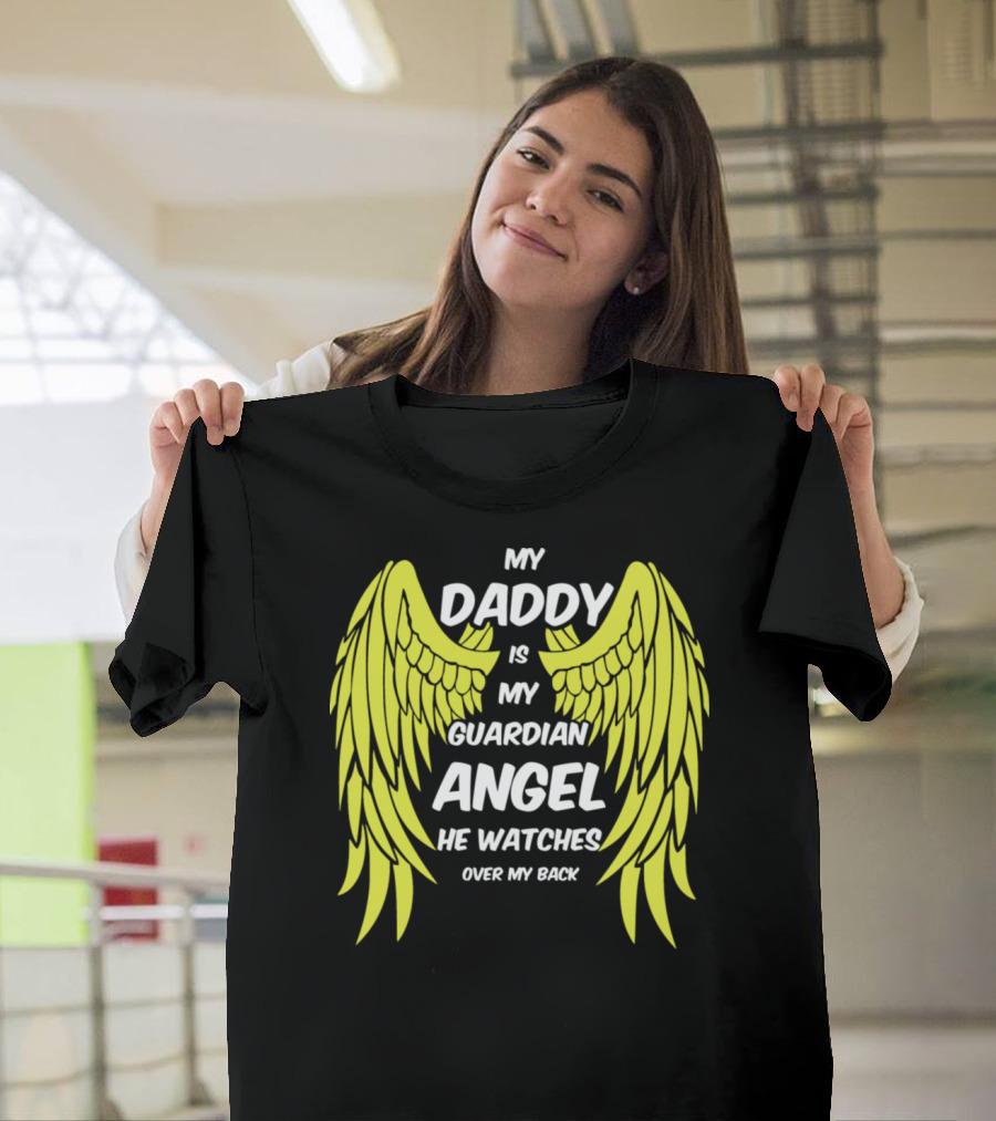 My Daddy Is My Guardian Angel He Watches Over My Back T-Shirt