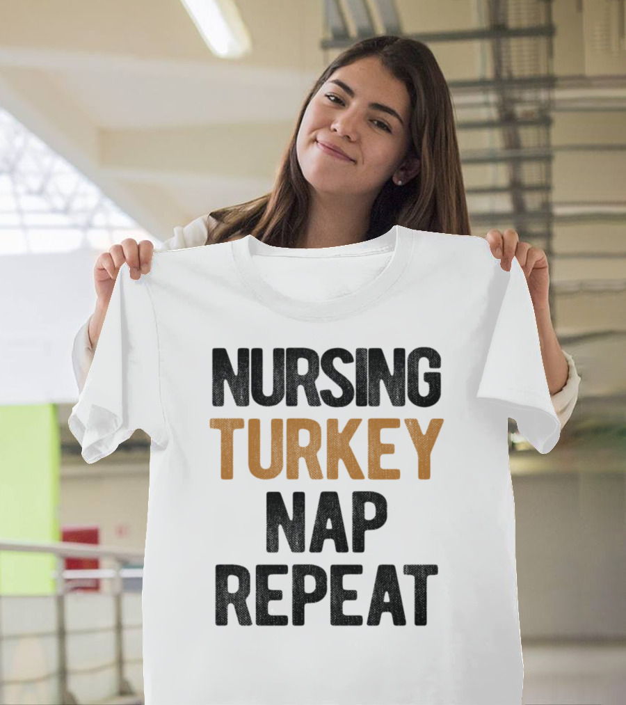 Nursing Turkey Nap Repeat Thanksgiving T-Shirt