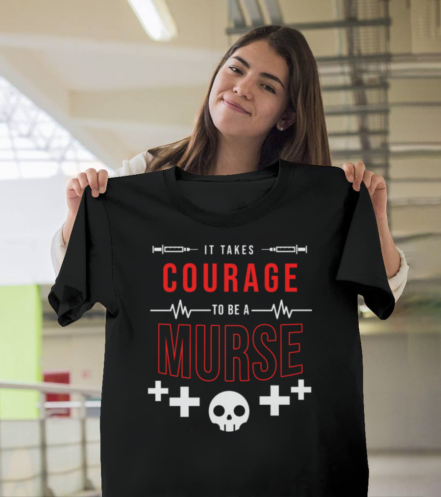 It Takes Courage to Be a Murse Skull with Medical Symbols T-Shirt
