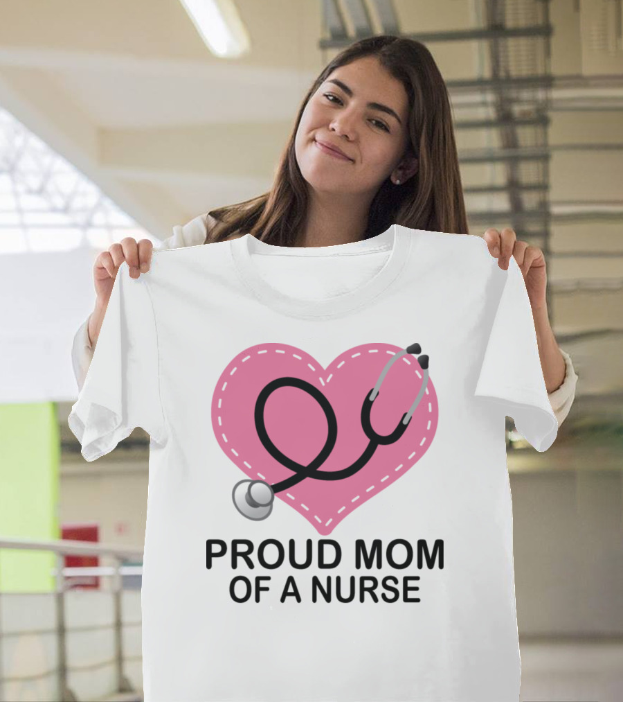 Proud Mom of a Nurse Heart Stethoscope T-Shirt