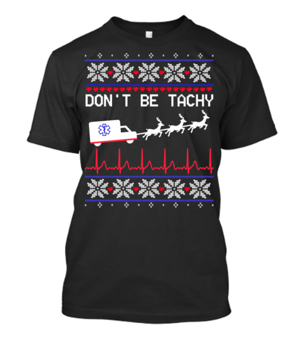 Don't Be Tachy Nurse Ugly Xmas Reindeer Ambulance ECG T-Shirt