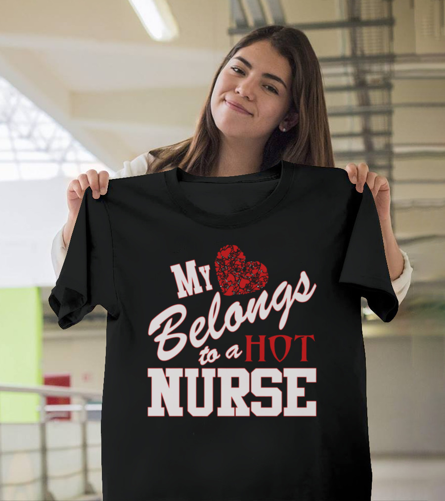 My Heart Belongs to a Hot Nurse T-Shirt