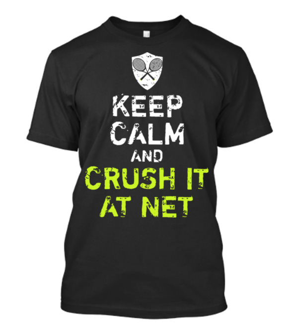 Keep Calm And Crush It At Net T-Shirt
