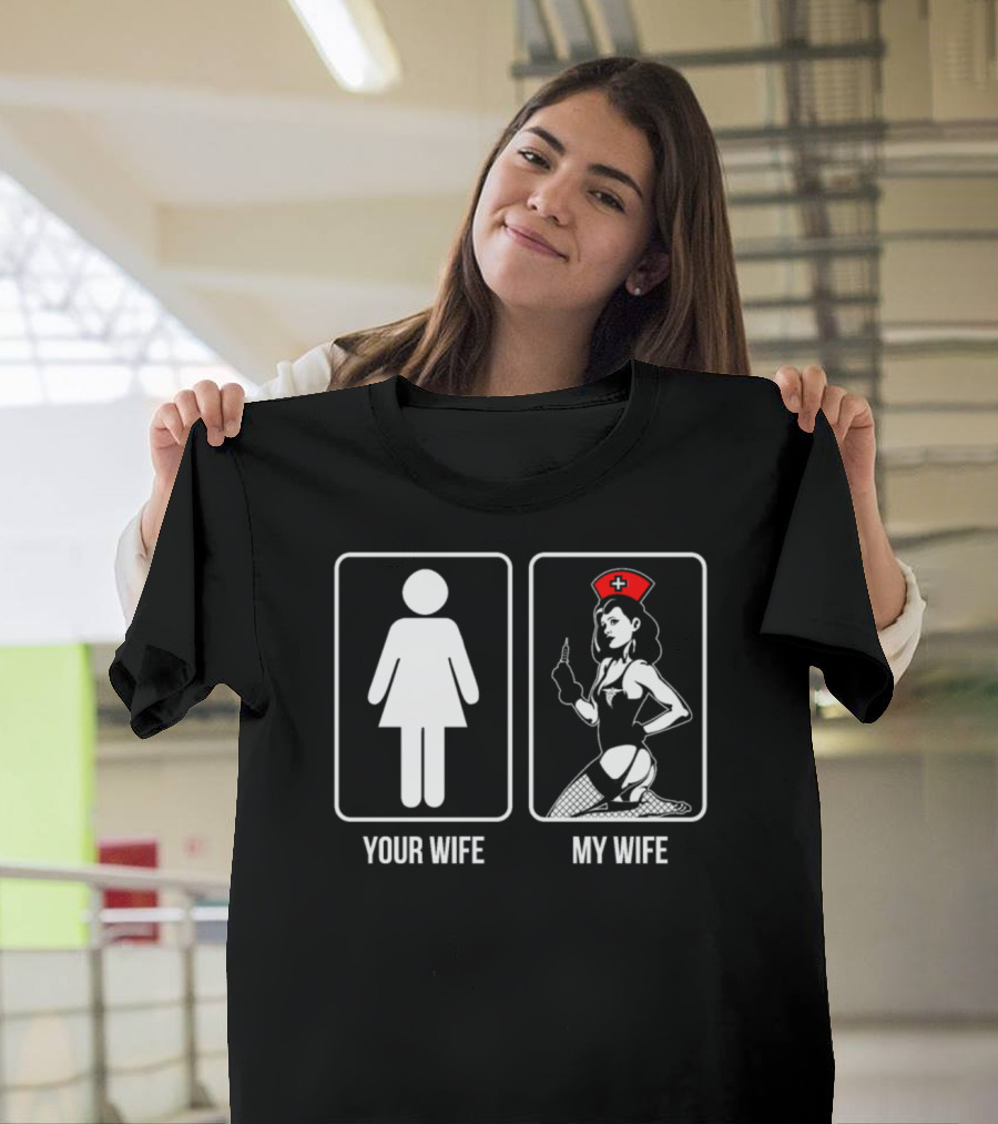 Your Wife My Wife Husband With Nurse Wife T-Shirt