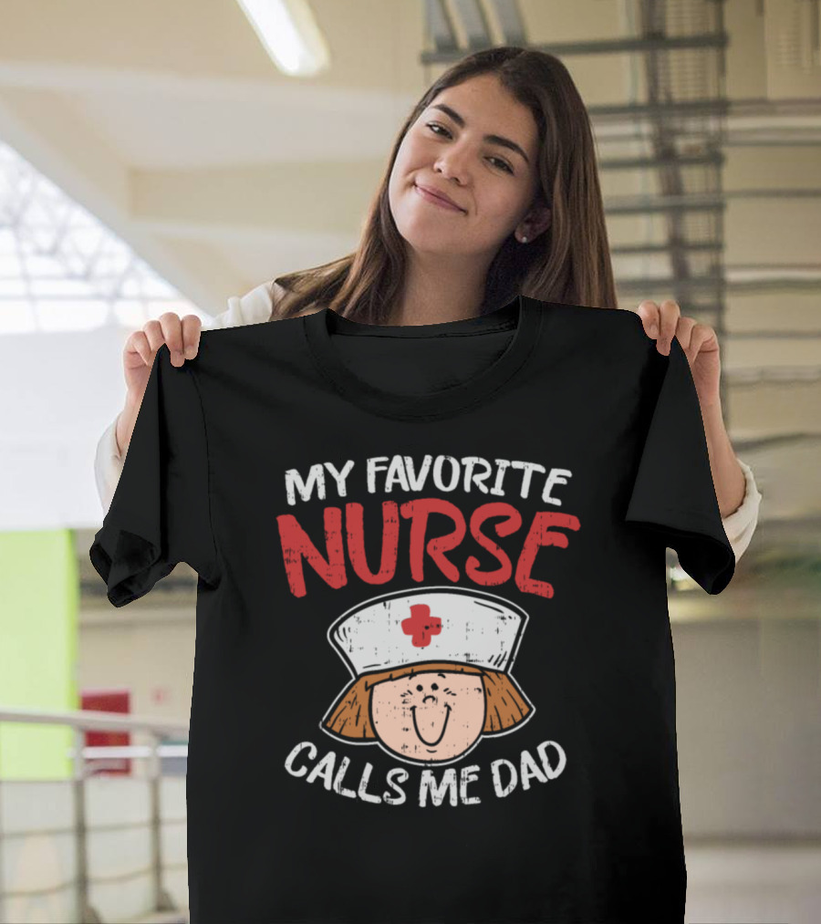 My Favorite Nurse Calls Me Dad Nurse Hat Smiling Face T-Shirt
