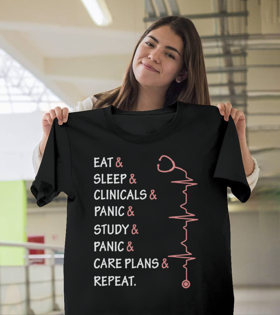 Eat Sleep Clinicals Panic Study Panic Care Plans Repeat Nursing 0xwzq T-Shirt
