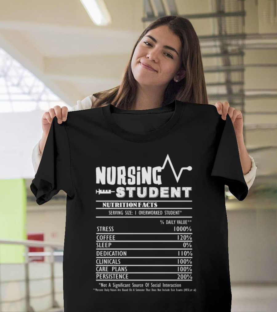 Nursing Student Nutrition Facts Stress Persistence Coffee Dedication T-Shirt