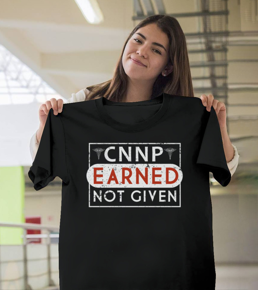 CNNP Earned Not Given T-Shirt