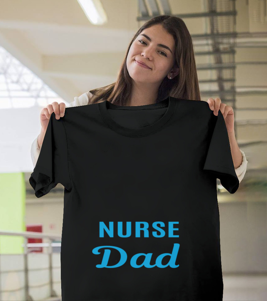Some People Have to Wait a Lifetime to Meet Their Favorite Nurse Mine Calls Me Dad T-Shirt