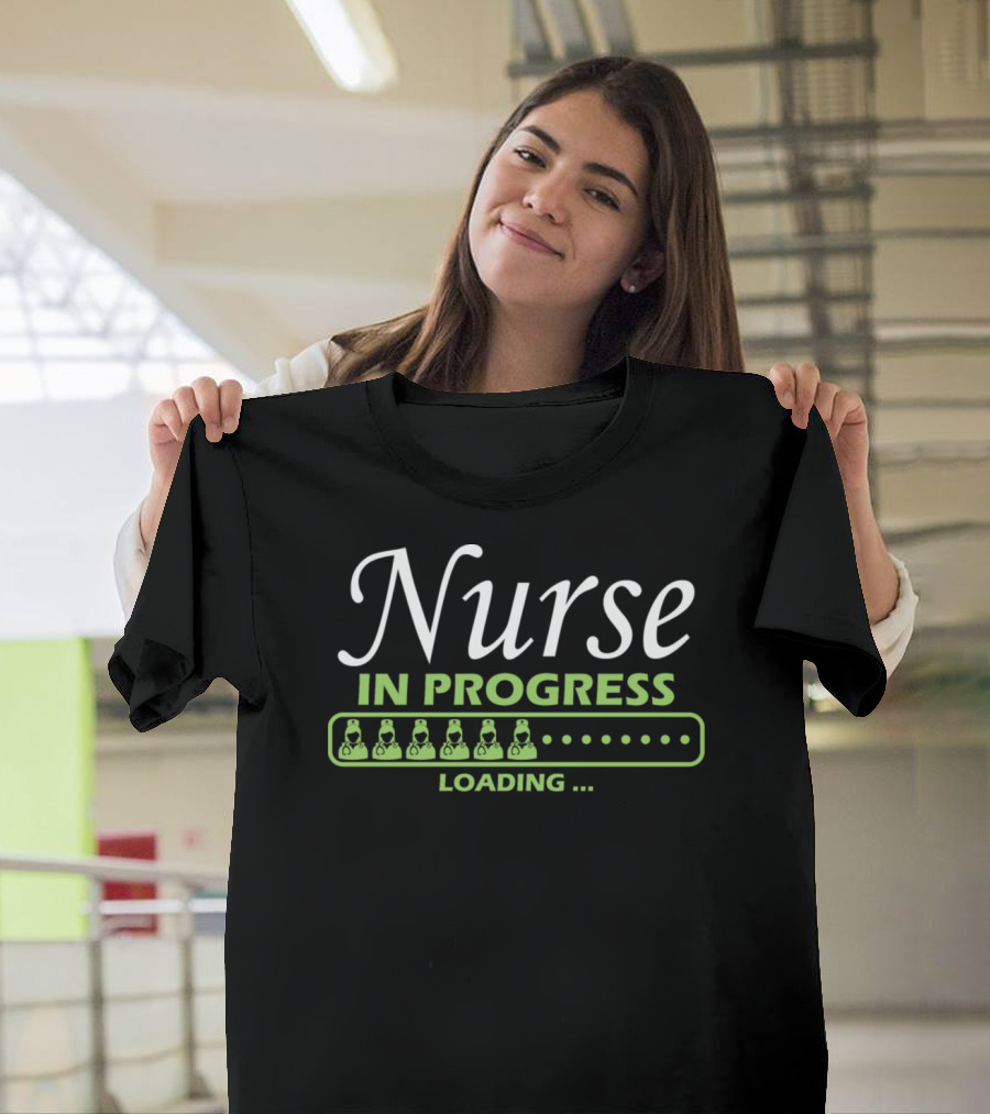 Nurse In Progress Loading Future Studying Student T-Shirt