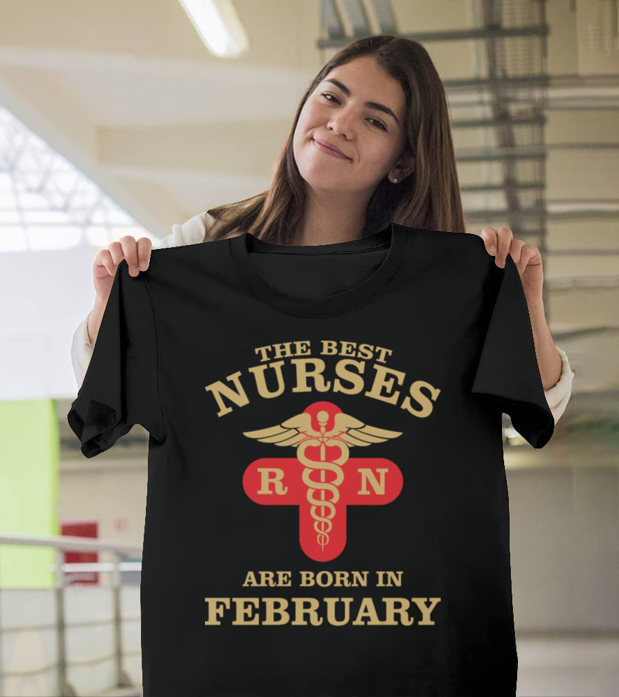 The Best Nurses RN Caduceus Symbol Are Born In February T-Shirt