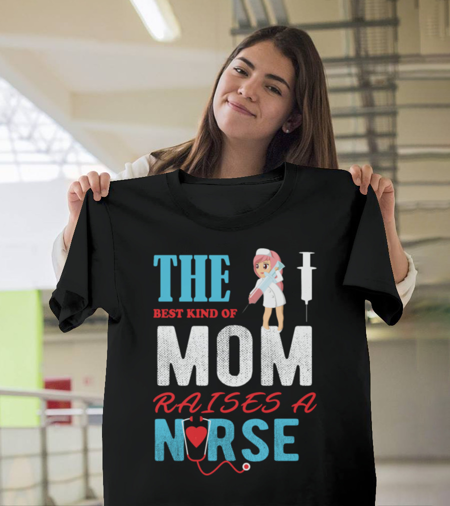 The Best Kind of Mom Raises a Nurse with Nurse Icon and Medical Symbols T-Shirt