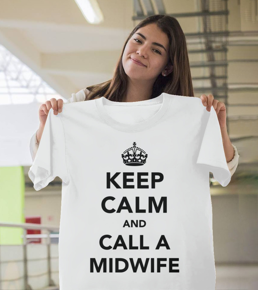Keep Calm and Call a Midwife Parody with Crown T-Shirt