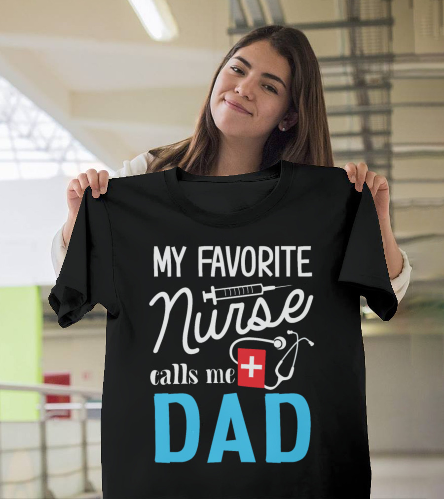 My Favorite Nurse Calls Me Dad Syringe Stethoscope T-Shirt