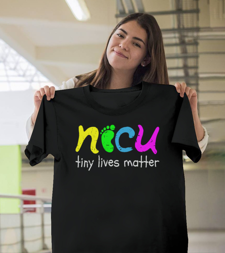 Nicu Tiny Lives Matter Neonatal Footprint T-Shirt