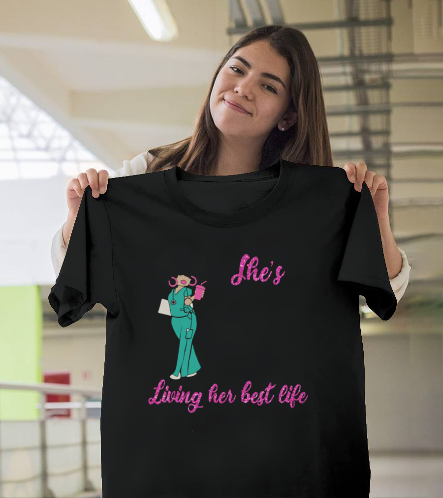 She's Black She's A Queen She's A Nurse Living Her Best Life T-Shirt
