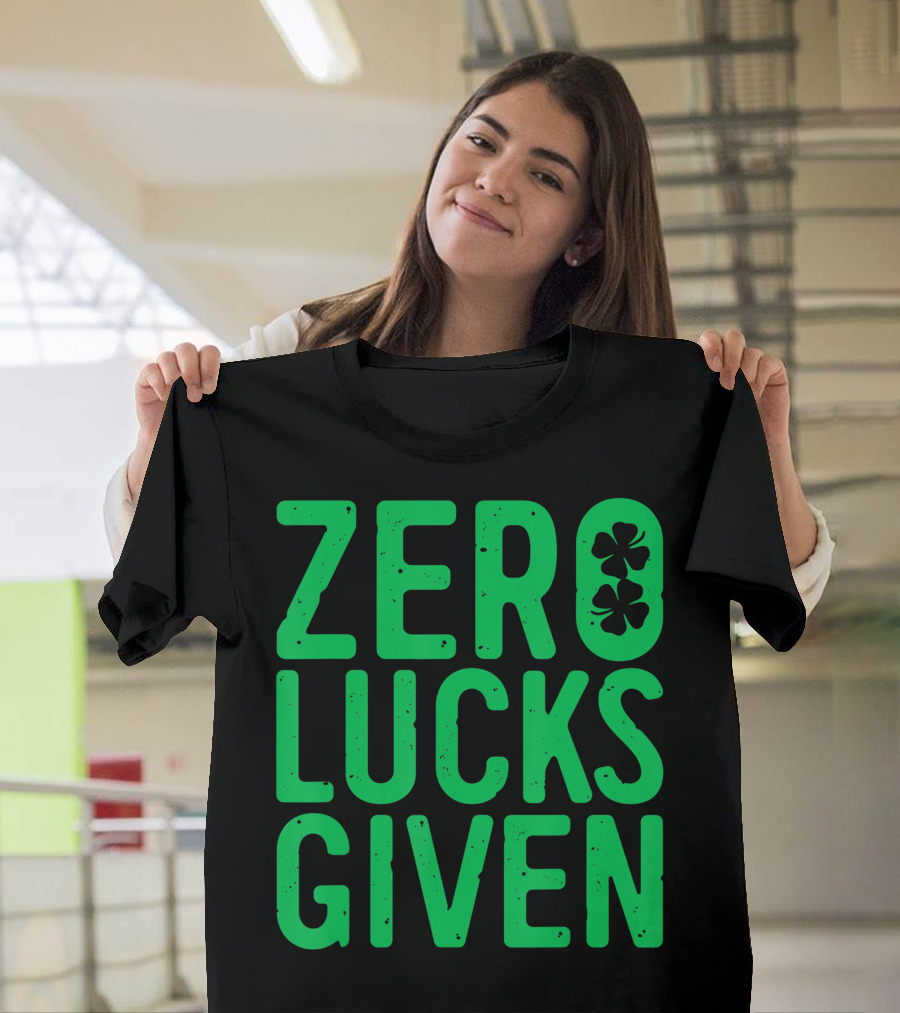 Zero Lucks Given Saint Patrick Day Shamrock T-Shirt