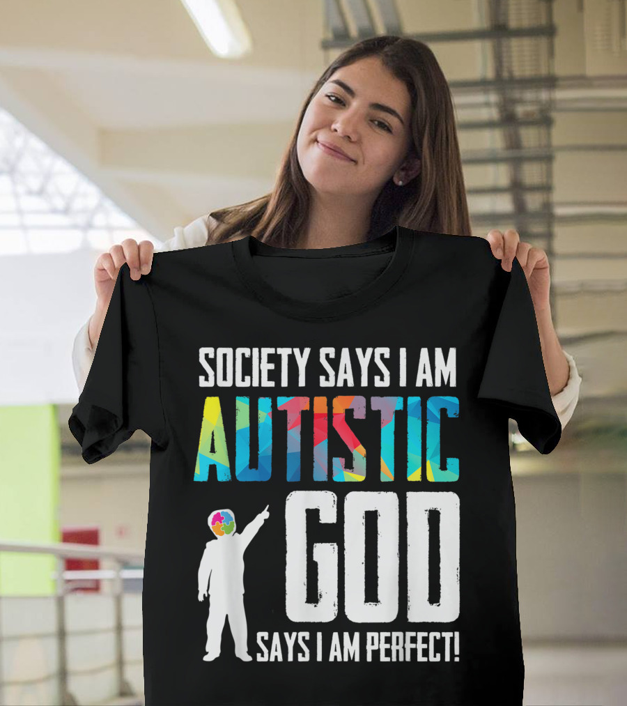Society Says I Am Autistic Colorful God Says I Am Perfect T-Shirt