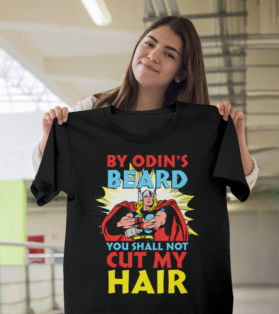 Marvel Thor By Odin's Beard You Shall Not Cut My Hair T-Shirt