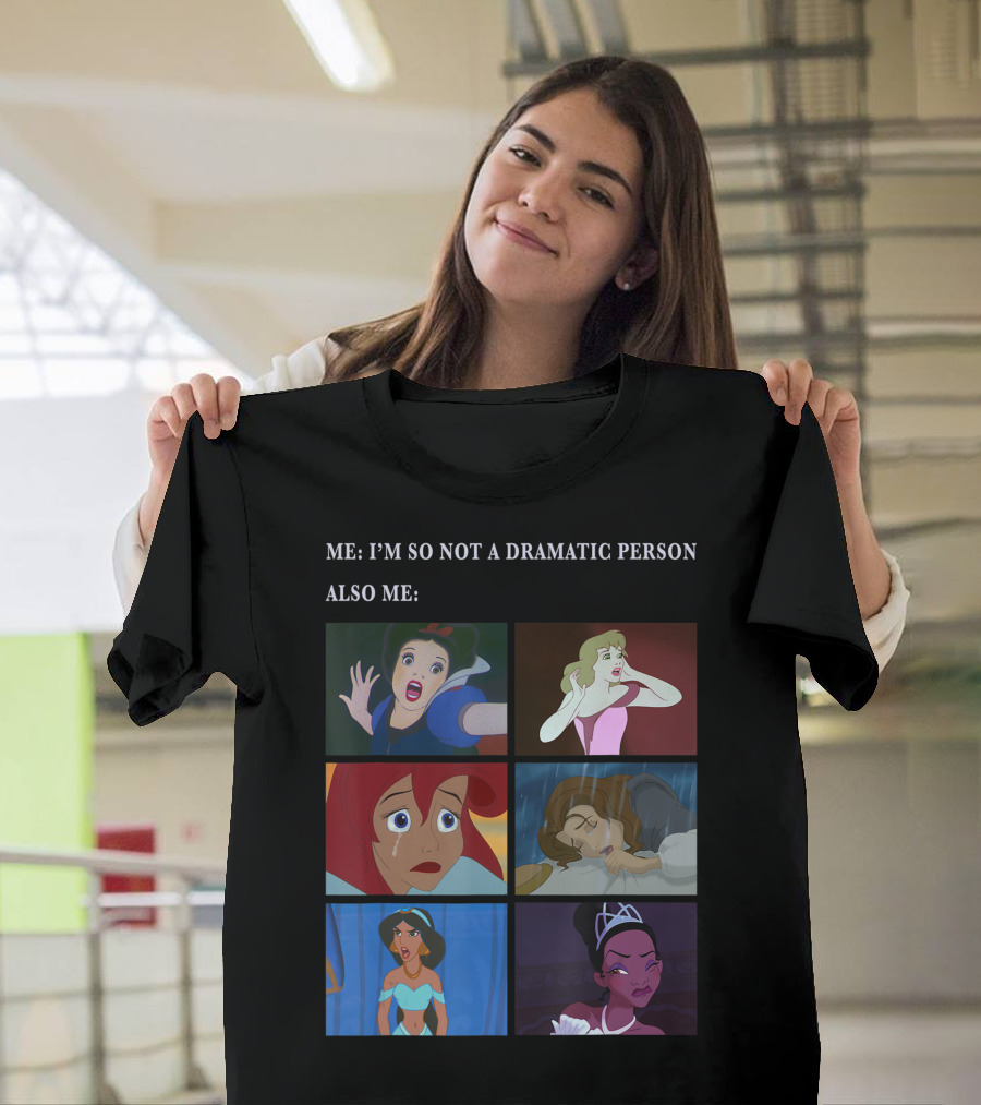 Me: I'm So Not a Dramatic Person Also Me Disney Princess Panel T-Shirt