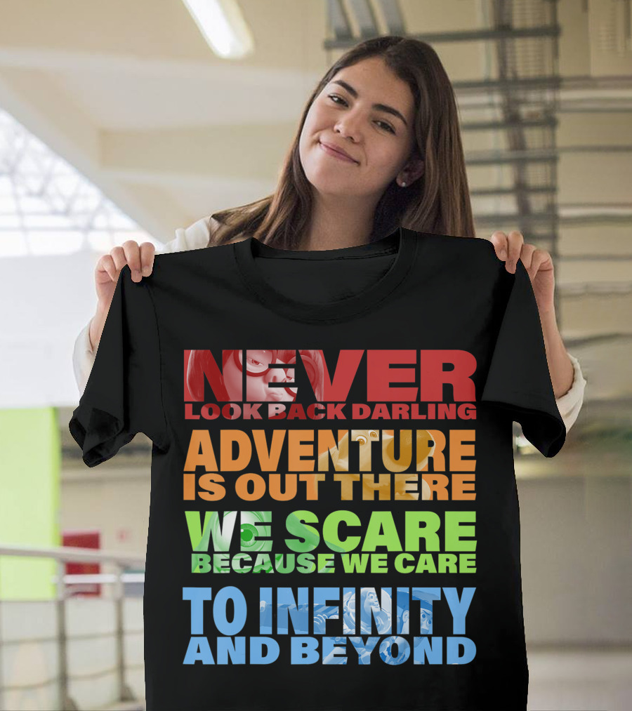 Disney Pixar Never Look Back Darling Adventure Is Out There We Scare Because We Care To Infinity and Beyond Quotes Collection T-Shirt
