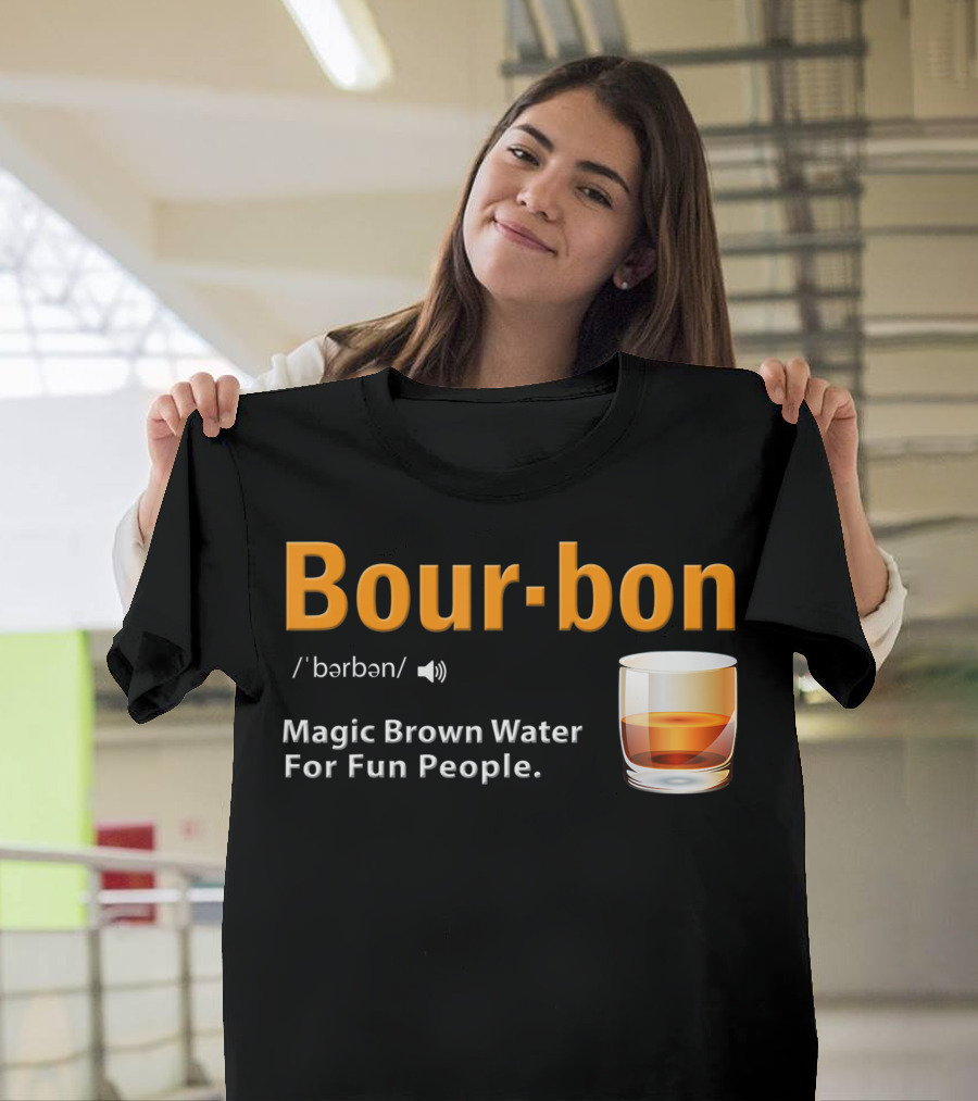 Bourbon Magic Brown Water for Fun People Kentucky Whiskey Definition T-Shirt