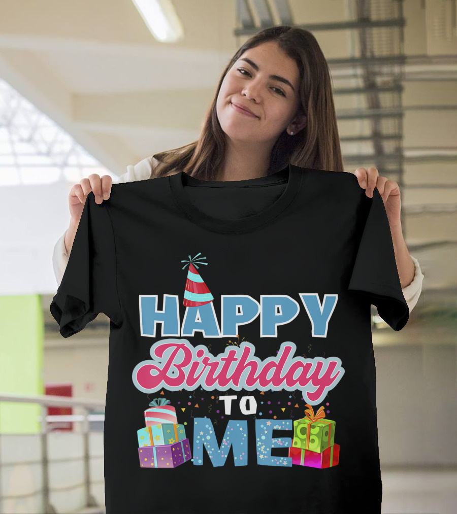 HAPPY BIRTHDAY TO ME Birthday Party Hat Presents T-Shirt