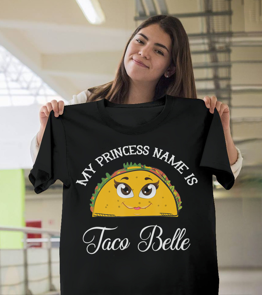 My Princess Name Is Taco Belle Cinco De Mayo Pun T-Shirt