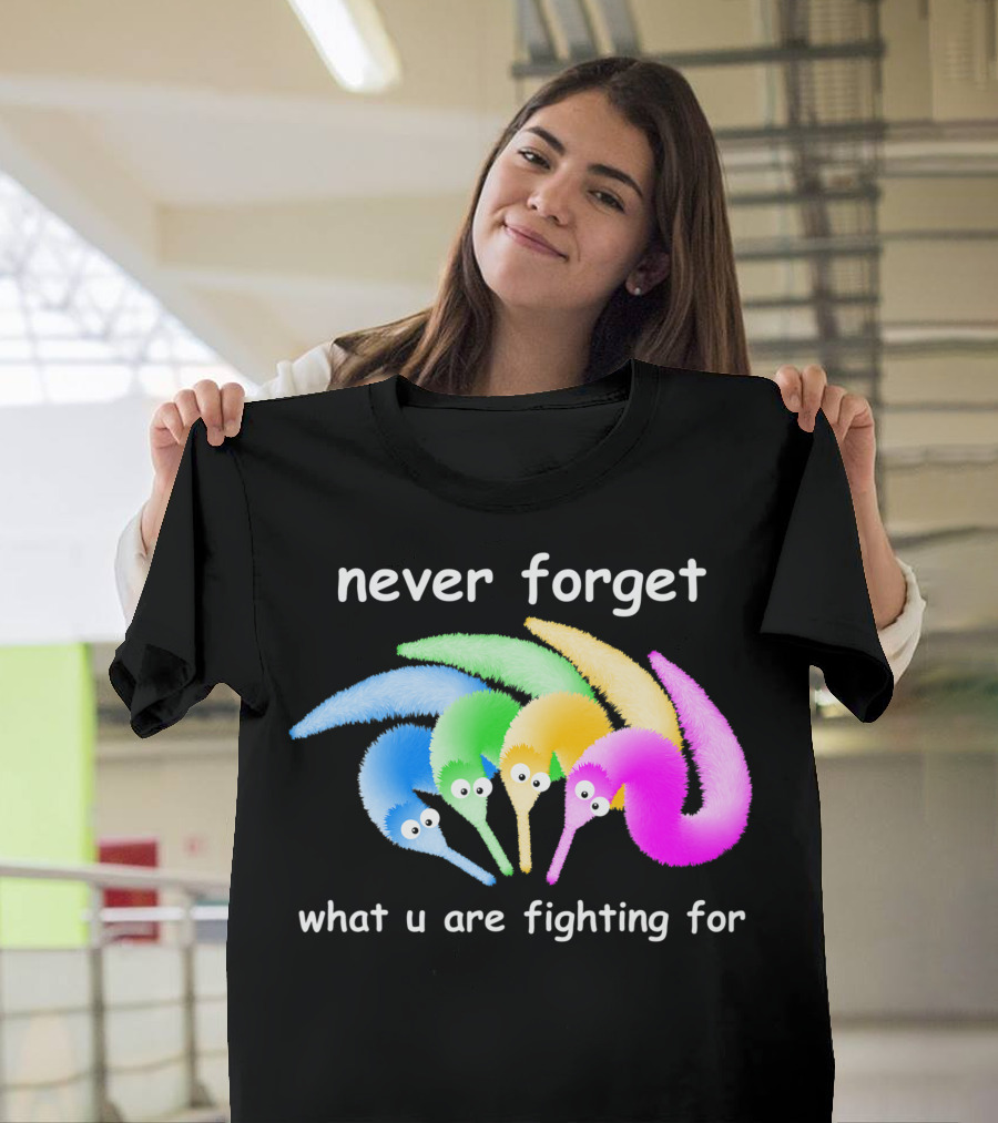 Never Forget What U Are Fighting For Magic Worm On A String Meme T-Shirt