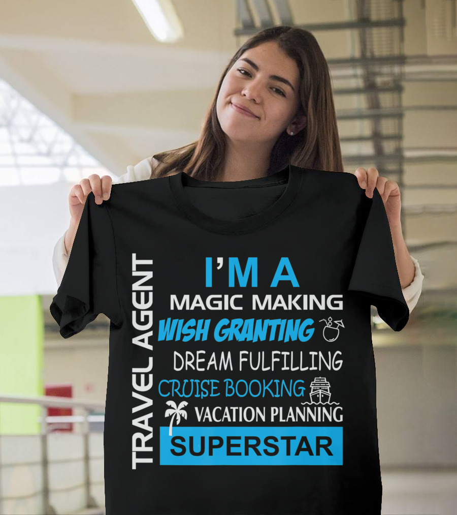 Travel Agent Magic Making Wish Granting Dream Fulfilling Cruise Booking Vacation Planning Superstar T-Shirt